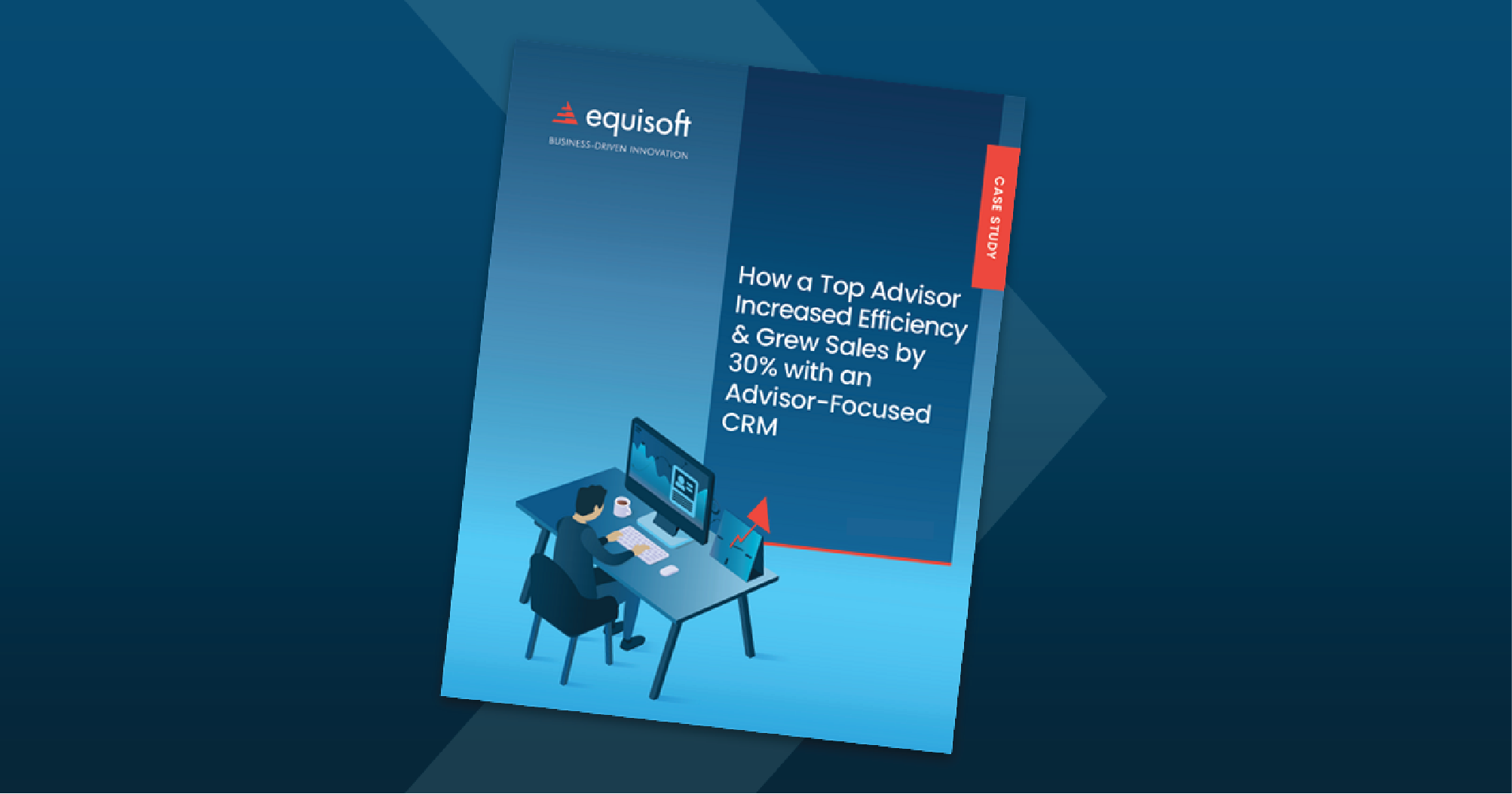Case Study How a Top Adviosr Increased Effiency Grew Sales by 30 with an Advisor Focused CRM