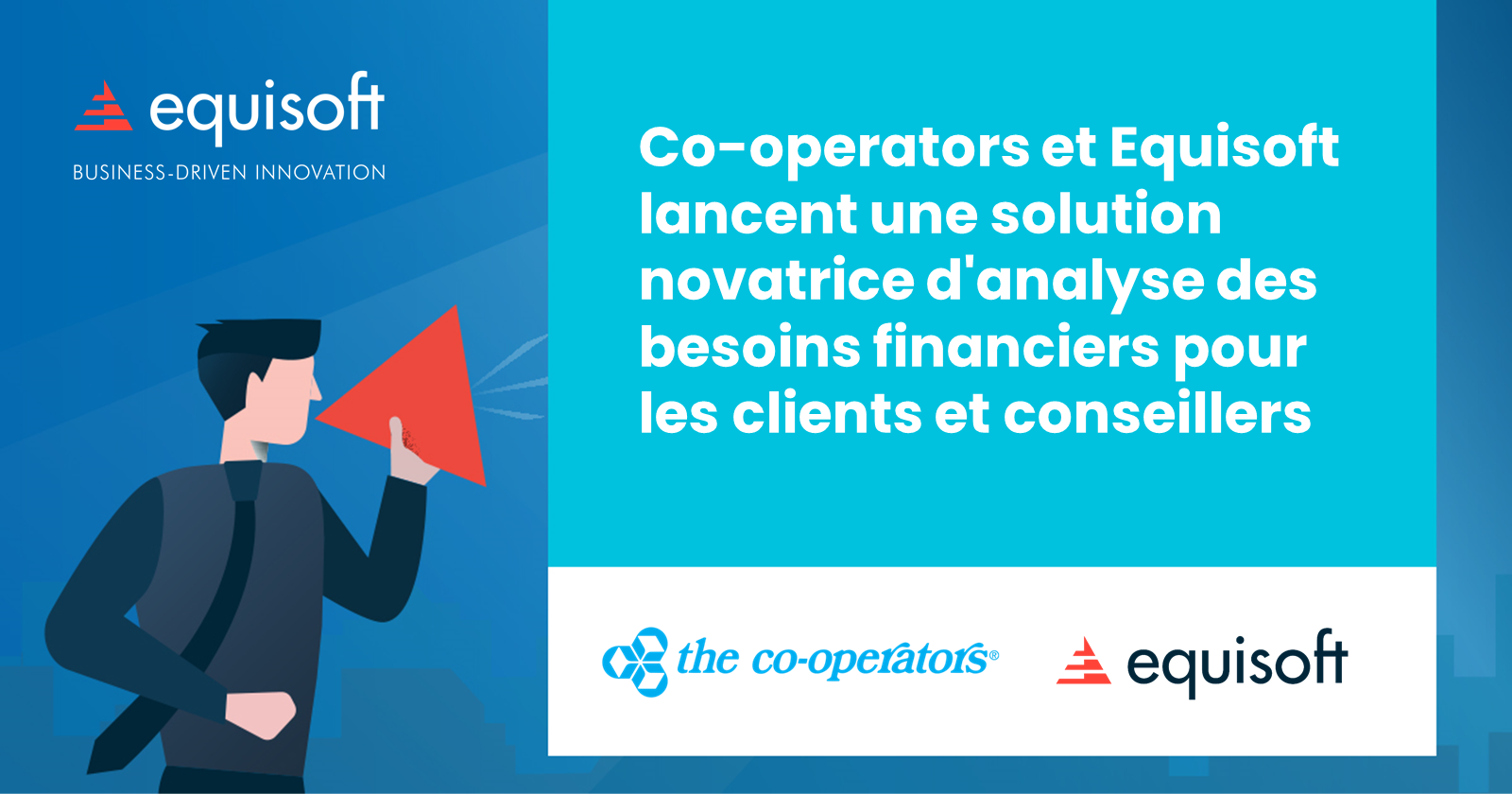 Co-operators et Equisoft lancent une solution novatrice d'analyse des besoins financiers pour les clients et conseillers