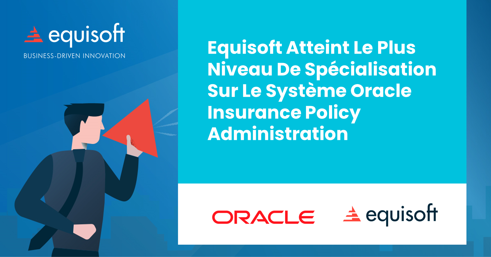 Equisoft Atteint Le Plus Niveau De Spécialisation Sur Le Système Oracle Insurance Policy Administration