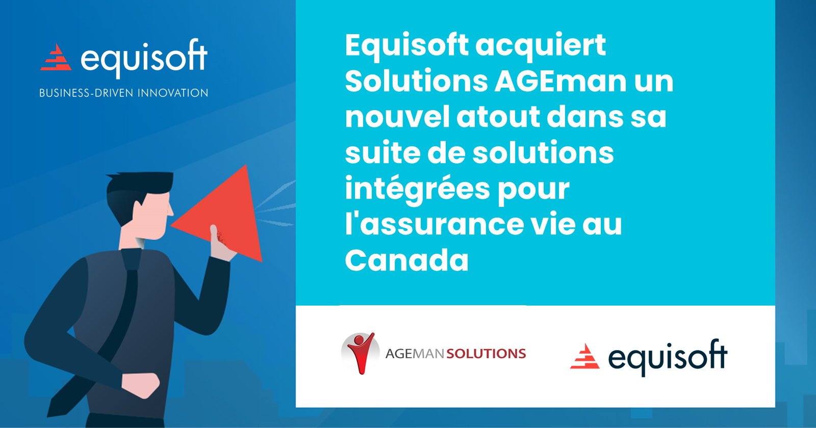 Equisoft acquiert Solutions AGEman un nouvel atout dans sa suite de solutions intégrées pour l'assurance vie au Canada
