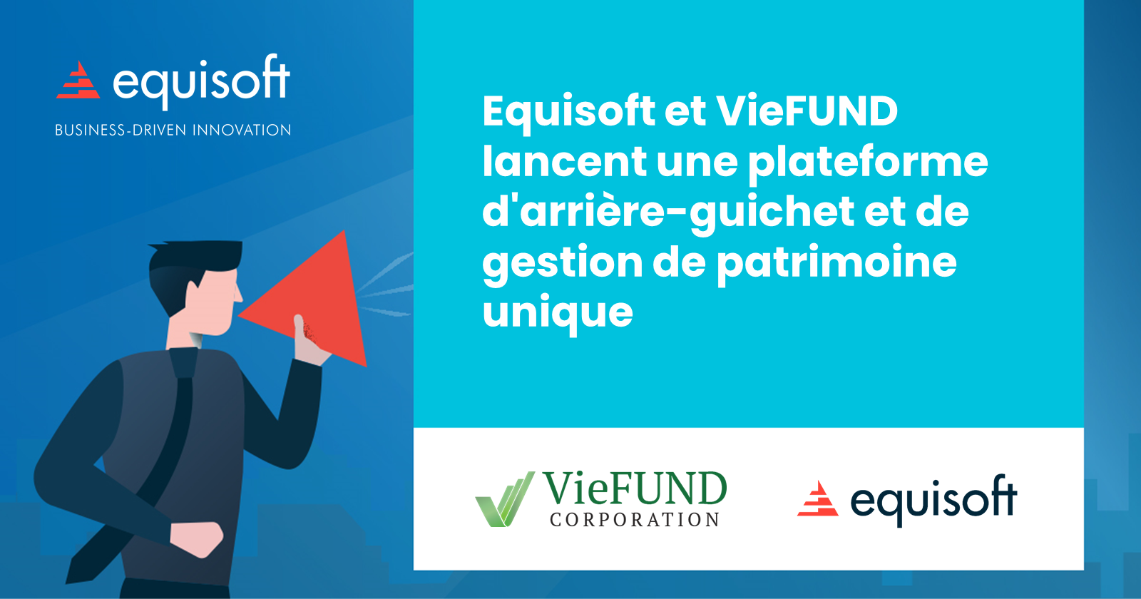 Equisoft et VieFONDS lancent une plateforme d'arrière-guichet et de gestion de patrimoine unique