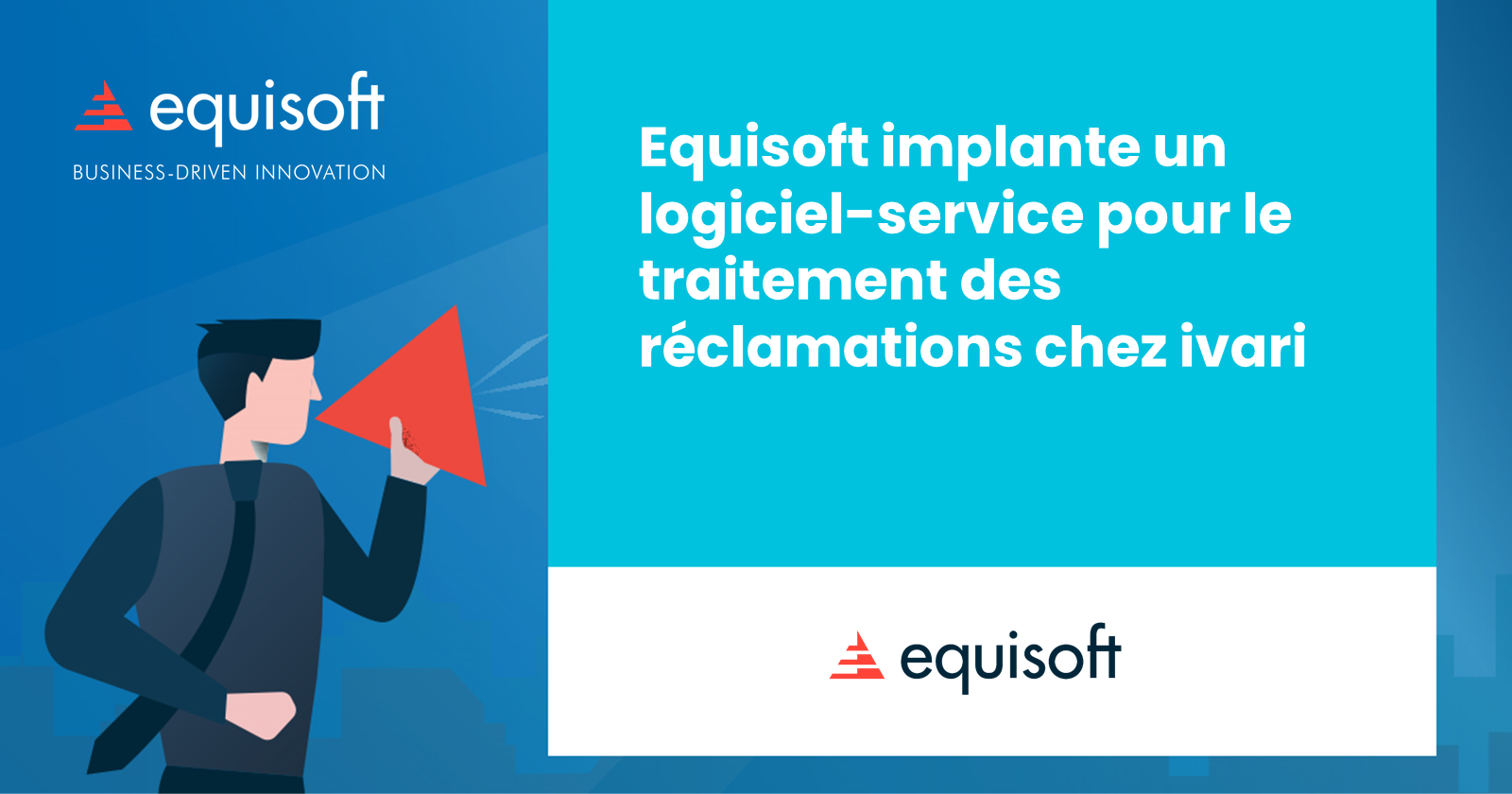 Equisoft implante un logiciel-service pour le traitement des réclamations chez ivari