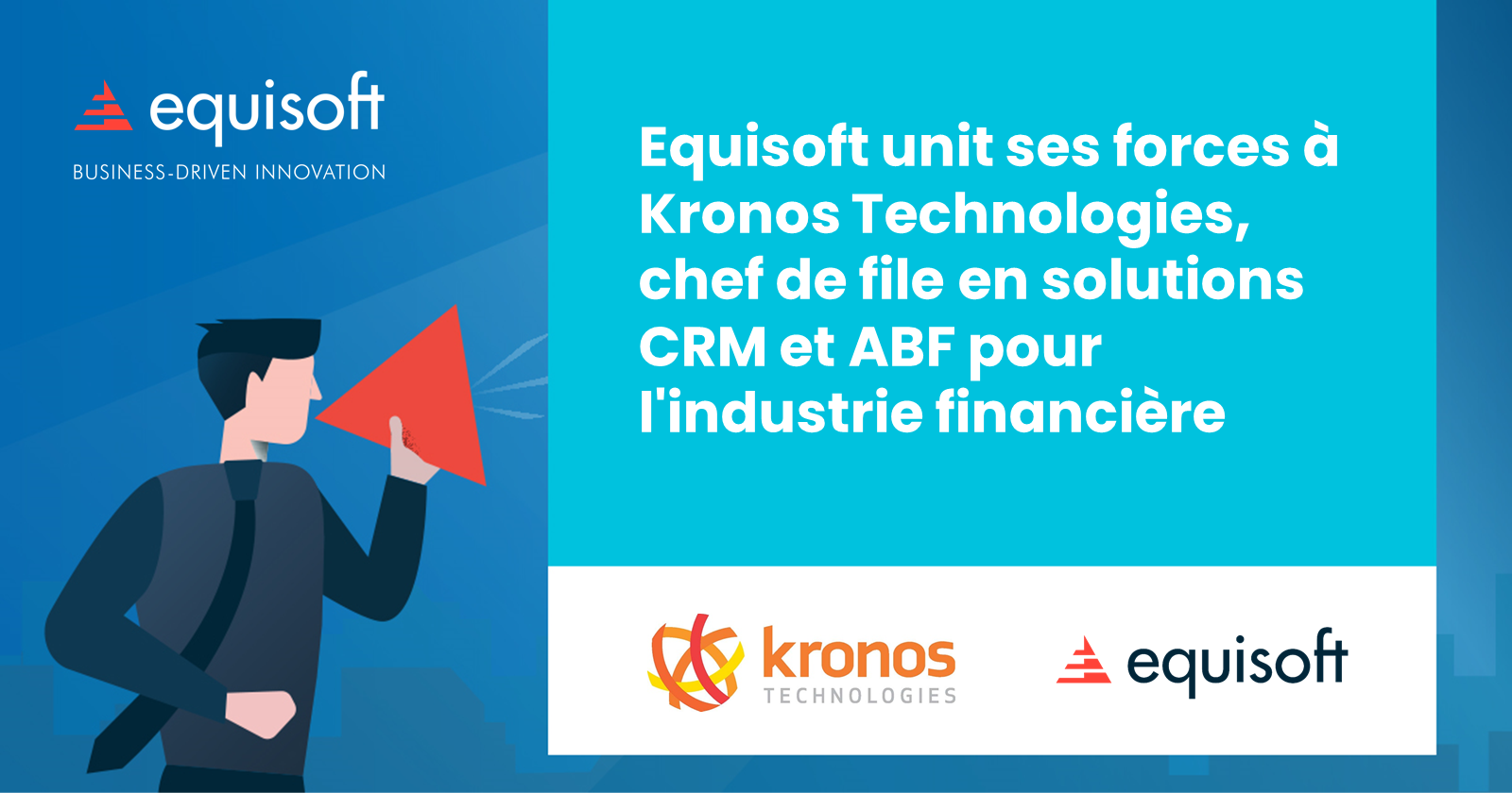 Equisoft unit ses forces à Kronos Technologies, chef de file en solutions CRM et ABF pour l'industrie financière