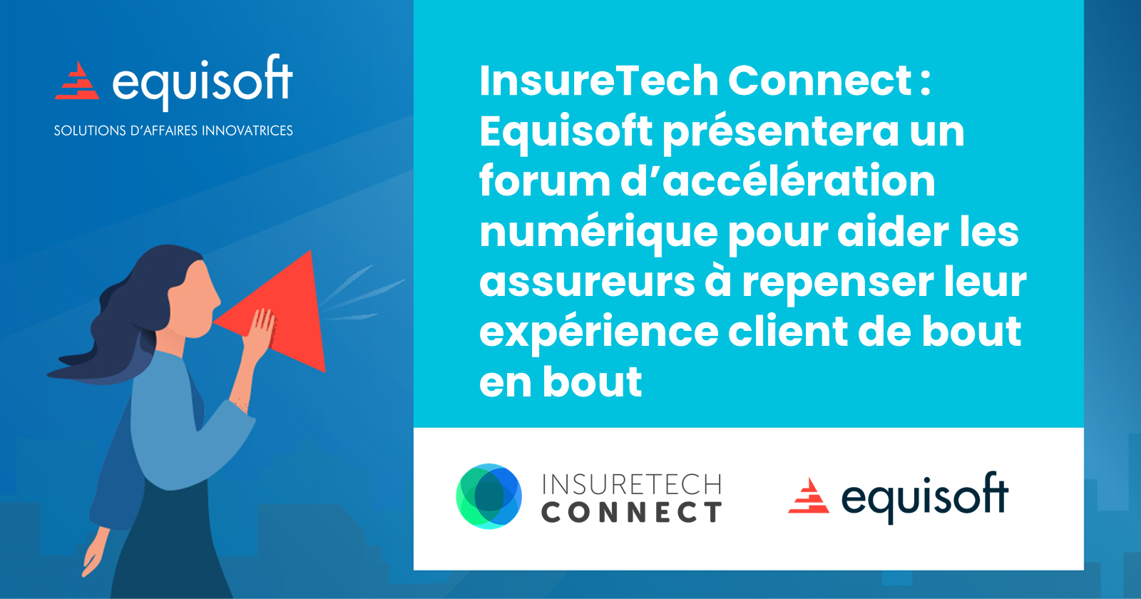 InsureTech Connect : Equisoft présentera un forum d’accélération numérique pour aider les assureurs à repenser leur expérience client de bout en bout