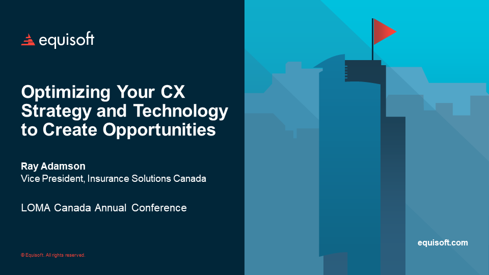 LOMA Canada Optimizing Your CX Strategy Technology to Create Opportunities