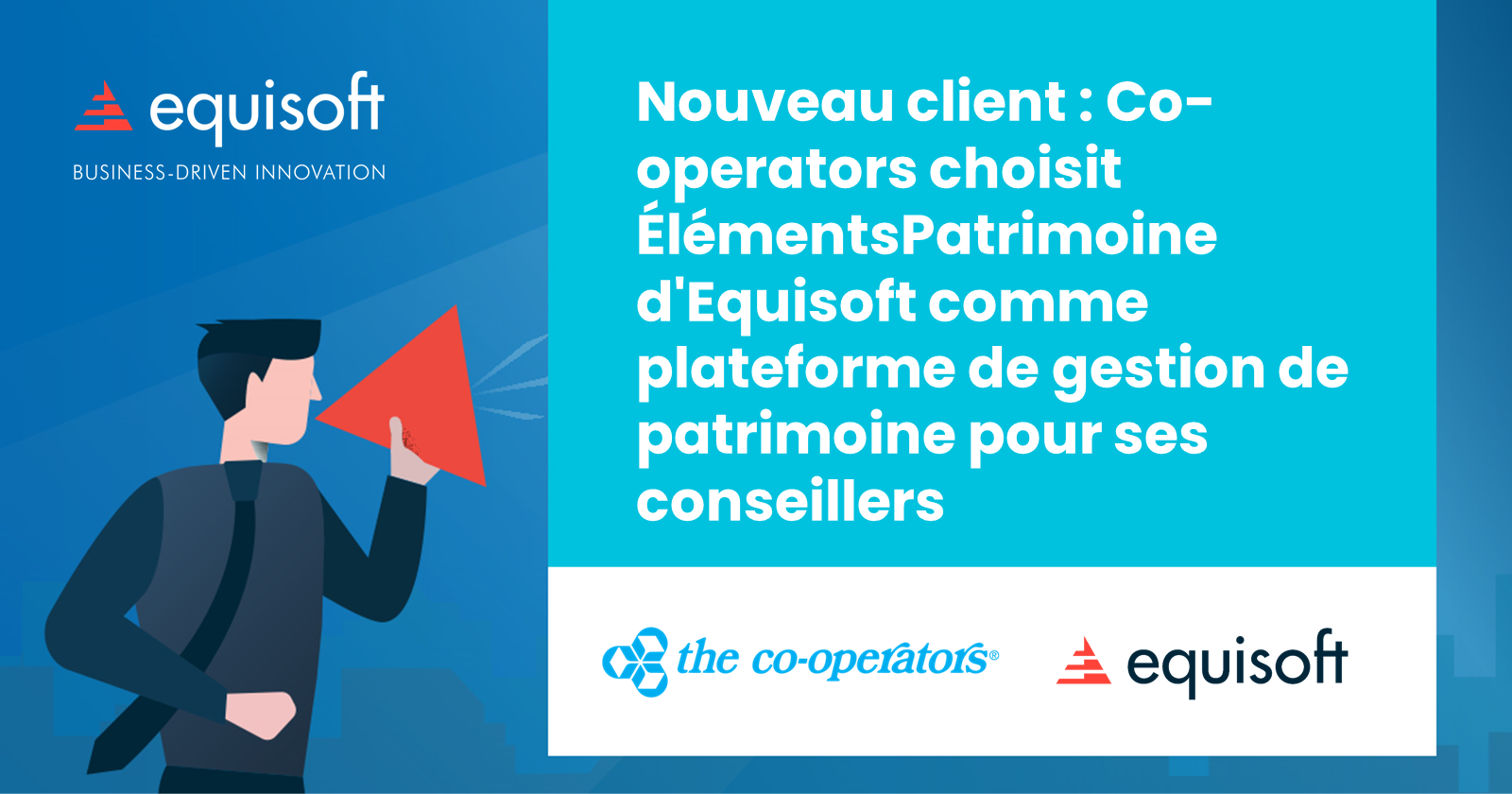 Nouveau client : Co-operators choisit ÉlémentsPatrimoine d'Equisoft comme plateforme de gestion de patrimoine pour ses conseillers