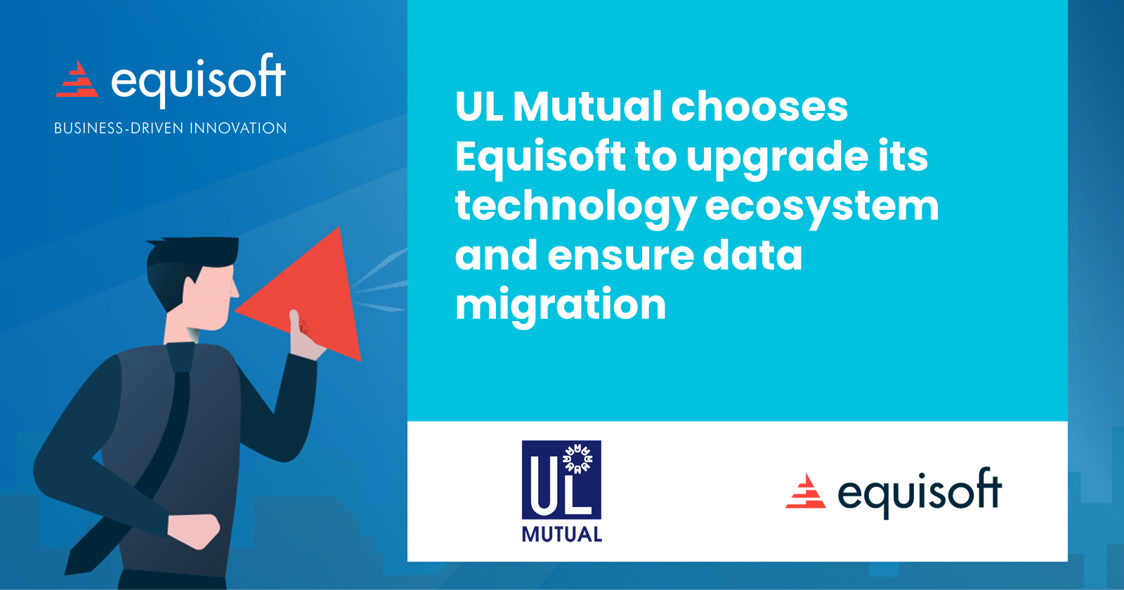 UL Mutual chooses Equisoft to upgrade its technology ecosystem and ensure data migration