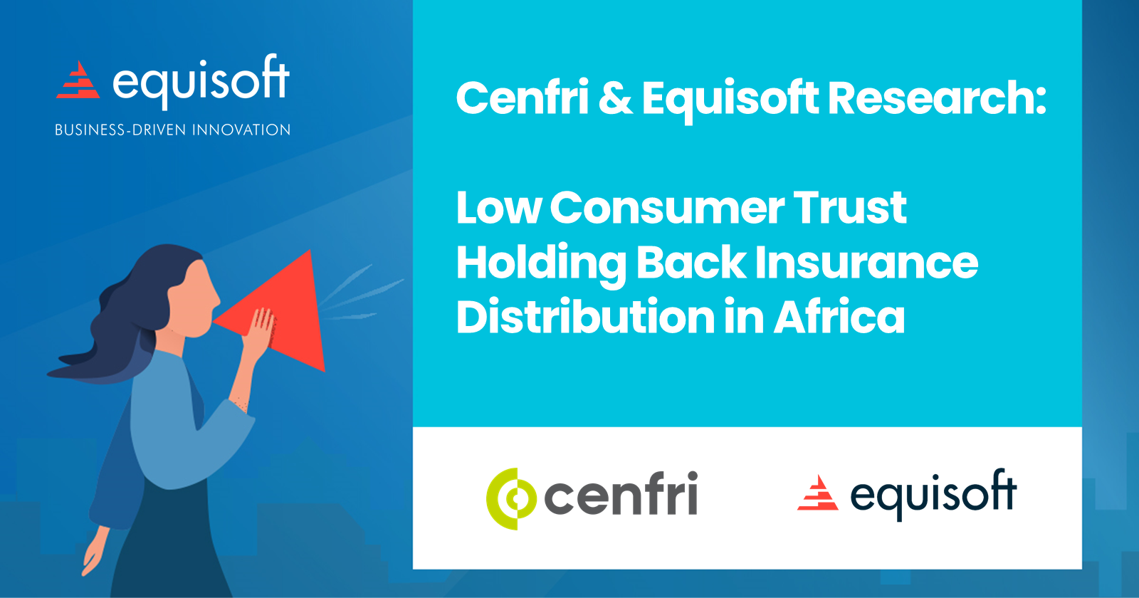 Cenfri & Equisoft Research: Low Consumer Trust Holding Back Insurance Distribution in Africa